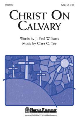 Clare C. Toy: Christ on Calvary