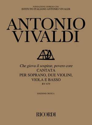 Vivaldi: Che giova il sospirar, povero Core RV679 (Crit.Ed.)