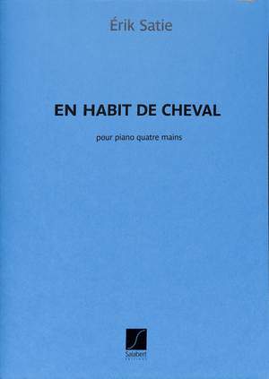 Satie: En Habit de Cheval