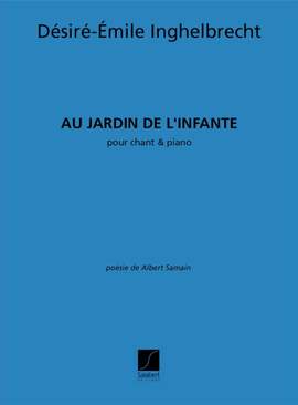 Inghelbrecht: Au Jardin de l'Infante