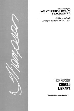 Healey Willan: What Is This Lovely Fragrance? SATB
