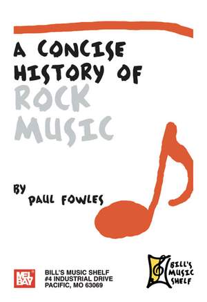 Paul Fowles: Concise History Of Rock Music