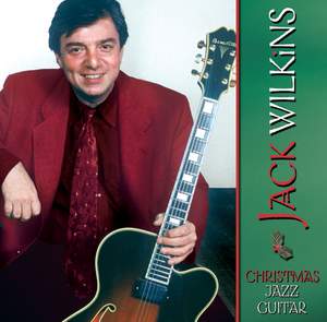 Jack Wilkins: Jack Wilkins - Christmas Jazz Guitar