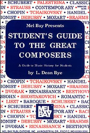 L. Dean Bye: Student's Guide To The Great Composers