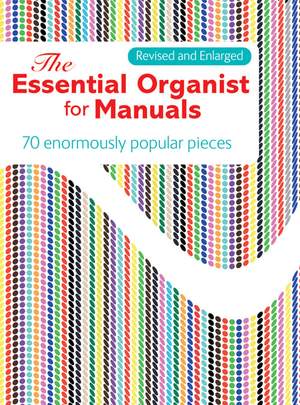 The Essential Organist For Manuals - Revised