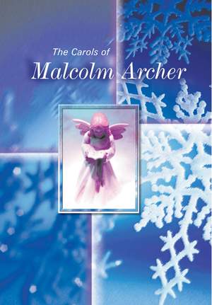 Archer: Carols Of Malcolm Archer