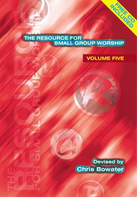 Resource For Small Group Worship Vol 5