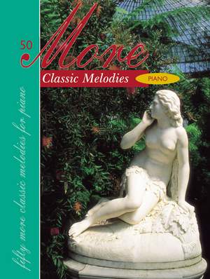 Fifty More Classic Melodies For Piano