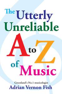 The Utterly Unreliable A To Z Of Music
