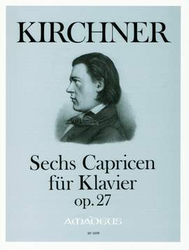 Kirchner, T: Sechs Capricen op. 27