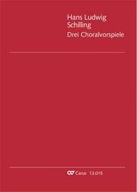 Schilling: Drei Choralvorspiele