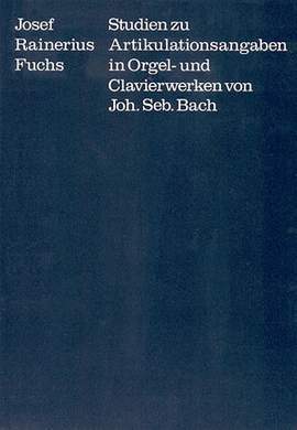 Studien zu Artikulationsangaben in Orgel und Klavierwerken von Joh. Seb. Bach