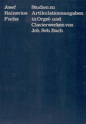 Studien zu Artikulationsangaben in Orgel- und Klavierwerken von Joh. Seb. Bach