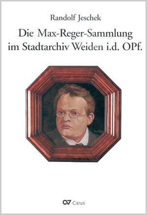 Die MaxRegerSammlung im Stadtarchiv Weiden i.d. Opf.