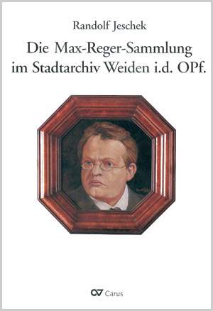 Die Max-Reger-Sammlung im Stadtarchiv Weiden i.d. Opf.