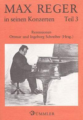 Max Reger in seinen Konzerten: Rezensionen der Konzerte Regers