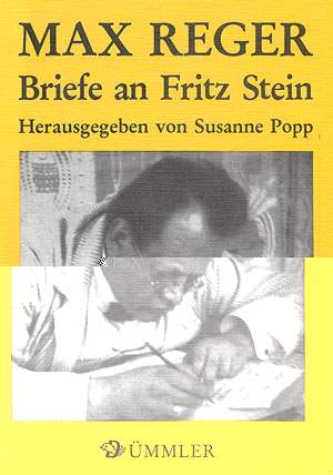 Max Reger: Briefe an Fritz Stein