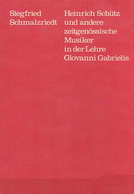 Heinrich Schütz und andere zeitgenössische Musiker  in der Lehre Giovanni Gabrielis