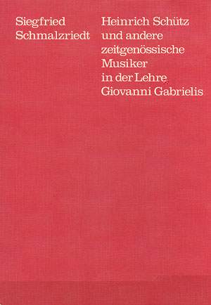 Heinrich Schütz und andere zeitgenössische Musiker  in der Lehre Giovanni Gabrielis