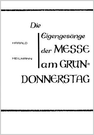 Heilmann: Die Eigengesänge der Messe am Gründonnerstag