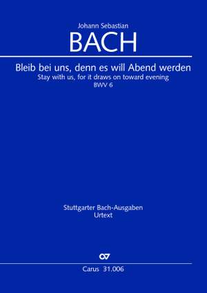 Bach, JS: Bleib bei uns, denn es will Abend werden (BWV 6)
