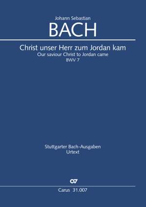 Bach, JS: Christ, unser Herr, zum Jordan kam (BWV 7; e-Moll)