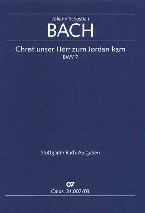 Bach, JS: Christ, unser Herr, zum Jordan kam (BWV 7; e-Moll)