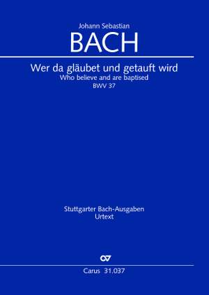 Bach, JS: Wer da gläubet und getauft wird (BWV 37; A-Dur)