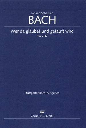 Bach, JS: Wer da gläubet und getauft wird (BWV 37; A-Dur)