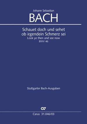 Bach, JS: Schauet doch und sehet, ob irgend ein Schmerz sei (BWV 46; dMoll)