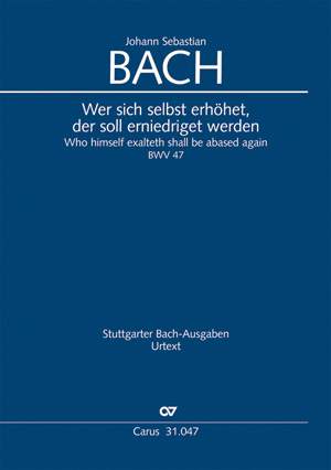 Bach, JS: Wer sich selbst erhöhet, der soll erniedriget werden (BWV 47; gMoll)