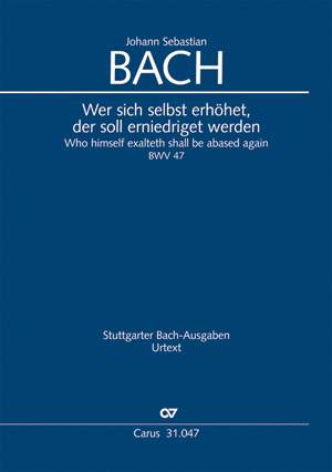 Bach, JS: Wer sich selbst erhöhet, der soll erniedriget werden (BWV 47; g-Moll)
