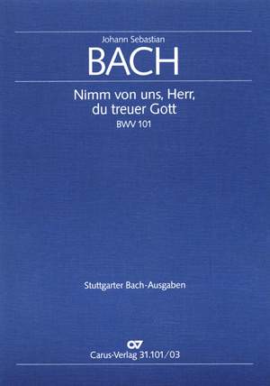 Bach, JS: Nimm von uns, Herr, du treuer Gott (BWV 101; dMoll)
