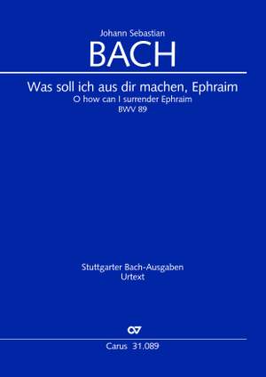 Bach, JS: Was soll ich aus dir machen, Ephraim (BWV 89)