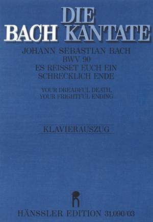 Bach, JS: Es reißet euch ein schrecklich Ende (BWV 90; dMoll)