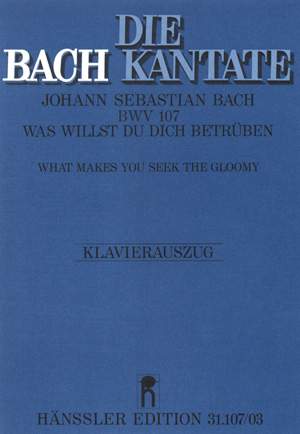 Bach, JS: Was willst du dich betrüben (BWV 107; hMoll)