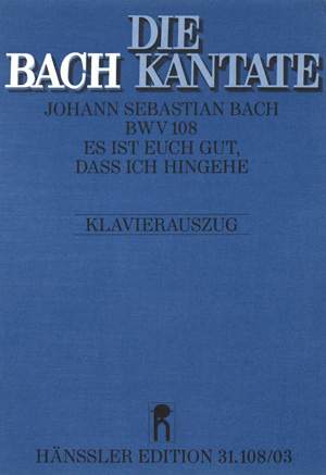 Bach, JS: Es ist euch gut, daß ich hingehe (BWV 108)