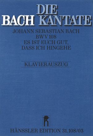 Bach, JS: Es ist euch gut, daß ich hingehe (BWV 108)