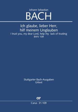 Bach, JS: Ich glaube, lieber Herr, hilf meinem Unglauben (BWV 109)
