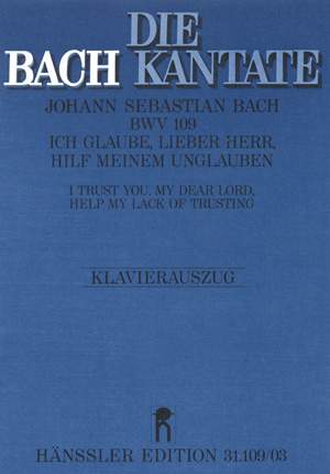 Bach, JS: Ich glaube, lieber Herr, hilf meinem Unglauben (BWV 109)