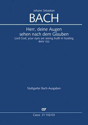 Bach, JS: Herr, deine Augen sehen nach dem Glauben (BWV 102)