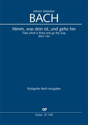 Bach, JS: Nimm, was dein ist, und gehe hin (BWV 144; hMoll)