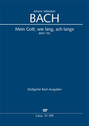 Bach, JS: Mein Gott, wie lang, ach lange (BWV 155)