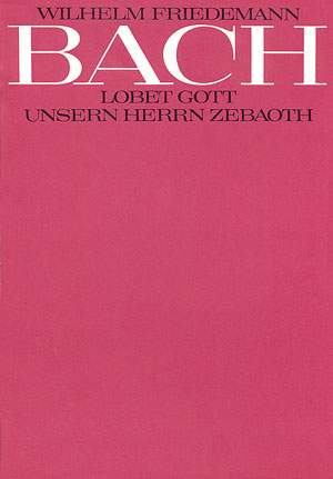 Bach, WF: Lobet Gott, unsern Herrn Zebaoth