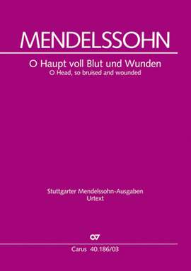 Mendelssohn Bartholdy: O Haupt voll Blut und Wunden