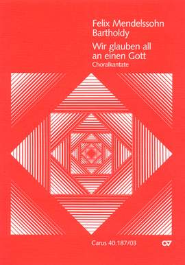 Mendelssohn Bartholdy: Wir glauben all an einen Gott