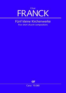 Franck: Fünf kleinere Kirchenwerke