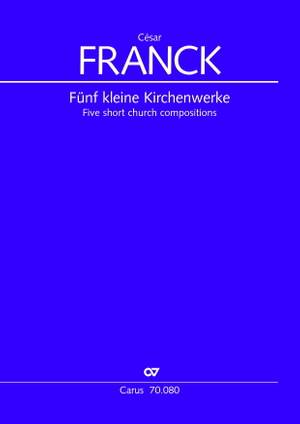 Franck: Fünf kleinere Kirchenwerke