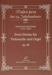 Kirchner: Zwei Stücke für Violoncello und Orgel op. 92