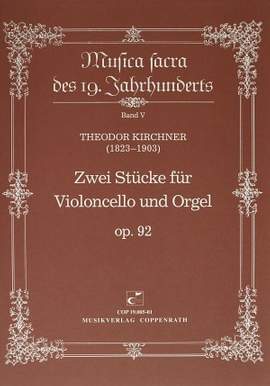 Kirchner: Zwei Stücke für Violoncello und Orgel op. 92